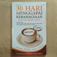 Image of 30 Hari Menggapai Kebahagiaan : Raihlah apa yang Anda Inginkan