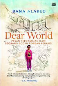 Image of DEAR WORLD: PESAN PERDAMAIAN DARI SEORANG BOCAH KORBAN PERANG