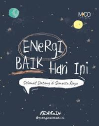 Image of ENERGI BAIK HARI INI : SELAMAT DATANG DI SEMESTA RAYA