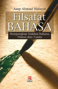 Image of Filsafat Bahasa; mengungkap Hakikat bahasa, Makna dan Tanda