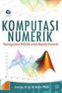 Image of Komputasi Numerik : Pemrograman Matlab Untuk Metode Numerik
