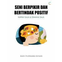 Image of SENI BERPIKIR DAN BERTINDAK POSITIF KAPAN SAJA & DIMANA SAJA