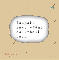 Image of TANPAKU KAMU TETAP BAIK-BAIK SAJA