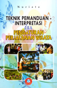 Image of TEKNIK PEMANDUAN INTERPRETASI DAN PENGATURAN PERJALANAN WISATA