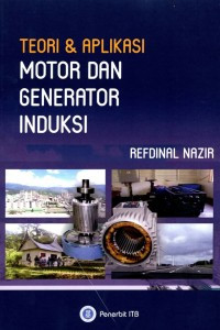 Image of TEORI & APLIKASI MOTOR DAN GENERATOR INDUKSI